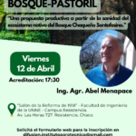 Ciclo de conferencias: 1ra Conferencia: Bosque-Pastoril disertante Ing. Agr. Abel Menapace